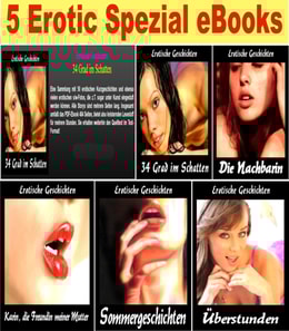 5 Erotik Spezial Ebooks Paket. Erotische Geschichten Spezial - 5 Hochspannende erotische Geschichten.