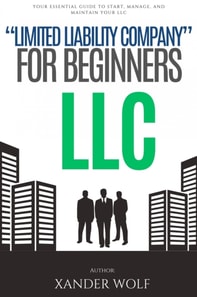 LLC &quote;Limited Liability Company&quote; For Beginners:::