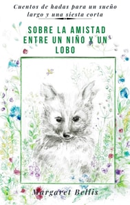Sobre La Amistad Entre Un Nino Y Un Lobo