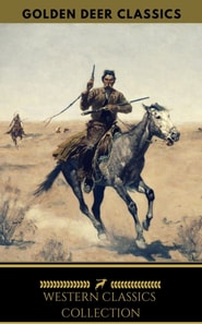 Western Classic Collection: Cabin Fever, Heart of the West, Good Indian, Riders of the Purple Sage... (Golden Deer Classics)