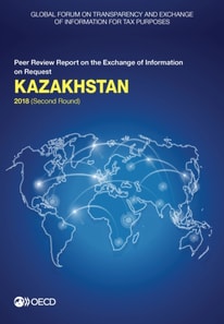 Global Forum on Transparency and Exchange of Information for Tax Purposes: Kazakhstan 2018 (Second Round) Peer Review Report on the Exchange of Information on Request