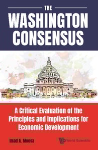 Washington Consensus, The: A Critical Evaluation Of The Principles And Implications For Economic Development