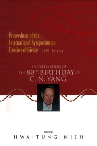 Frontiers Of Science: In Celebration Of The 80th Birthday Of C N Yang