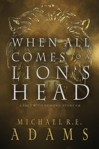 When All Comes to a Lion's Head (A Pact with Demons, Story #18)