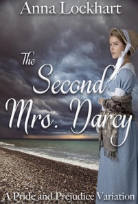 Second Mrs. Darcy: A Pride and Prejudice Variation