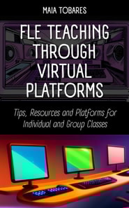 FLE Teaching Through Virtual Platforms: Tips, Resources and Platforms for Individual and Group Classes