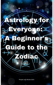 Astrology for Everyone: A Beginner's Guide to the Zodiac