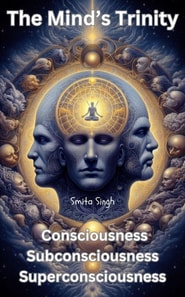 Mind's Trinity: Consciousness Subconsciousness Superconsciousness