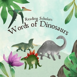 Reading Scholars: Words of Dinosaurs