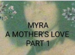 Myra: A Mother's Love Part 1
