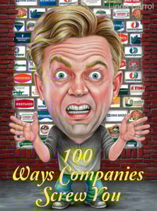 100 Ways Companies Screw You