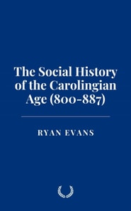 Social History of the Carolingian Age (800-887)