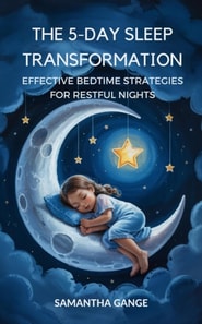 5-Day Sleep Transformation: Effective Bedtime Strategies for Restful Nights
