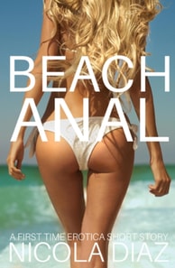 Beach Anal - A First Time Erotica Short Story
