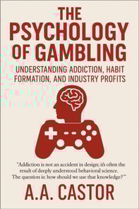 Psychology of Gambling: Understanding Addiction, Habit Formation, and Industry Profits