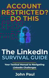 THE LINKEDIN SURVIVAL GUIDE: Your Tactical Manual to Navigating LinkedIn Challenges
