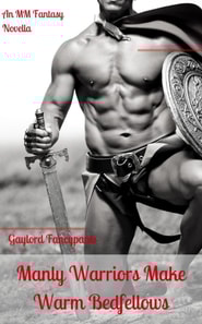 Manly Warriors Make Warm Bedfellows: An MM Fantasy Novella