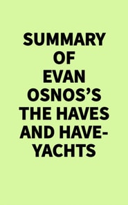Summary of Evan Osnos's The Haves and Have-Yachts