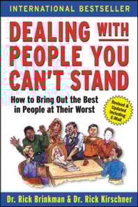 Dealing with People You Can't Stand: How to Bring Out the Best in People at Their Worst
