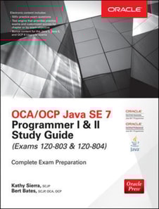 OCA/OCP Java SE 7 Programmer I & II Study Guide (Exams 1Z0-803 & 1Z0-804)