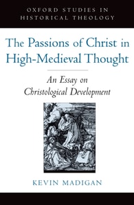 Passions of Christ in High-Medieval Thought