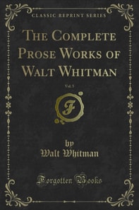 Complete Prose Works of Walt Whitman