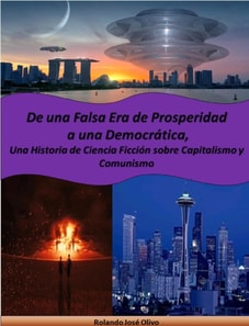 De una Falsa Era de Prosperidad a una Democratica, Una Historia de Ciencia Ficcion sobre Capitalismo y Comunismo