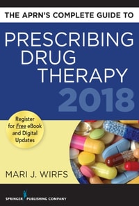 APRN's Complete Guide to Prescribing Drug Therapy 2018