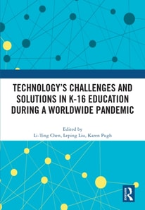 Technology's Challenges and Solutions in K-16 Education during a Worldwide Pandemic