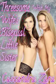 Threesome With My Wife's Bisexual Little Sister