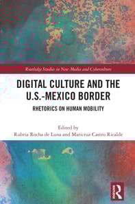 Digital Culture and the U.S.-Mexico Border