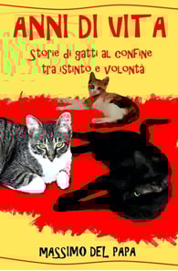 ANNI DI VITA - Storie di gatti al confine tra istinto e volonta