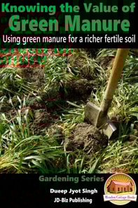 Knowing the Value of Green Manure: Using Green Manure for a Richer Fertile Soil