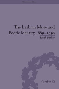 Lesbian Muse and Poetic Identity, 1889-1930