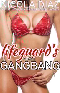 Lifeguard's First Gangbang: A First Time Dark Menage Erotica Fantasy