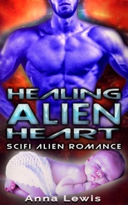Healing the Alien's Heart : Scifi Alien Romance