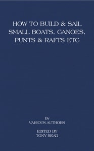How to Build and Sail Small Boats - Canoes - Punts and Rafts