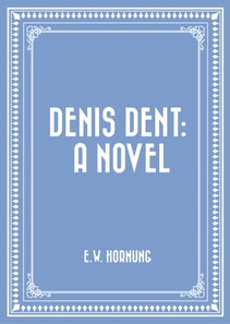 Denis Dent: A Novel