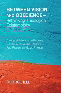 Between Vision and Obedience-Rethinking Theological Epistemology