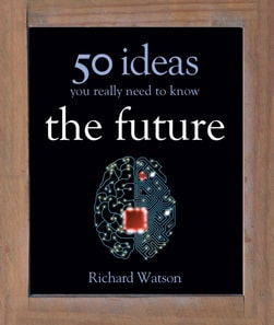 Future: 50 Ideas You Really Need to Know