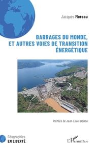 Barrages du monde, et autres voies de transition énergétique