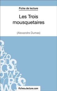 Les Trois mousquetaires d'Alexandre Dumas (Fiche de lecture)