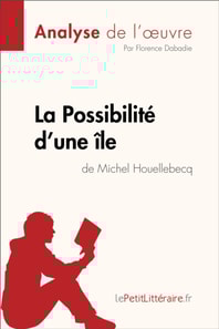 La Possibilité d'une île de Michel Houellebecq (Analyse de l'oeuvre)