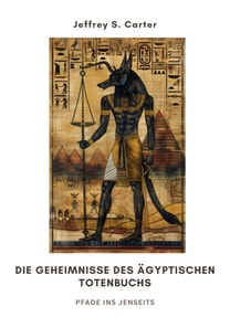 Die Geheimnisse des  Ägyptischen Totenbuchs