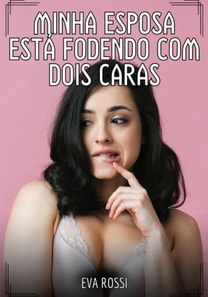 Minha esposa está fodendo com dois caras