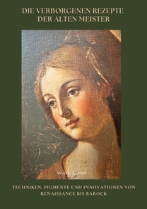 Die verborgenen  Rezepte der Alten Meister