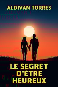 Le Secret D'etre Heureux