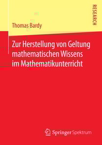 Zur Herstellung von Geltung mathematischen Wissens im Mathematikunterricht