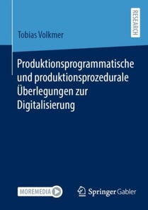 Produktionsprogrammatische und produktionsprozedurale Überlegungen zur Digitalisierung