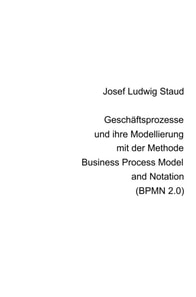 Geschäftsprozesse und ihre Modellierung  mit der Methode Business Process Model and Notation (BPMN 2.0)